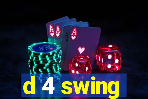 d 4 swing